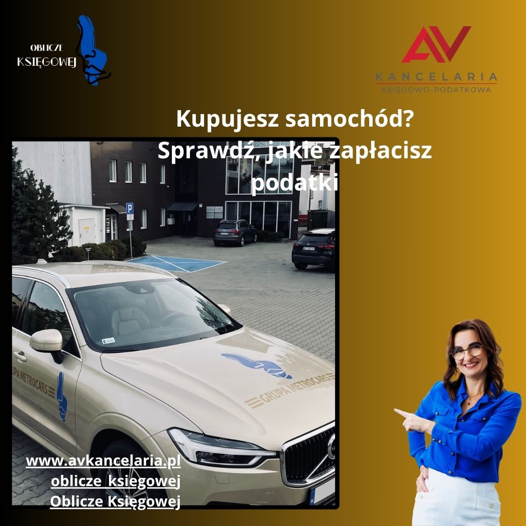 Kupujesz samochód? Sprawdź jakie podatki zapłacisz!